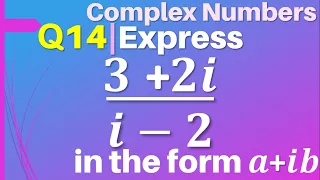 Q14 | Express (3+2i)/(i-2) in the form a+ib | Complex Numbers | Class 11