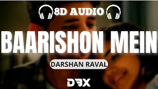 Baarishon Mein - 8D AUDIO🎧 | Darshan Raval | Malvika Sharma | New Song 2022 | (Lyrics)