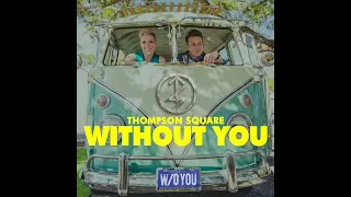 Thompson Square - "Without You" (Official Audio)