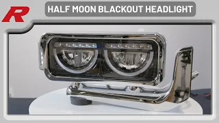 Raney's Product Feature: Extreme Vision Half-Moon Blackout Headlight