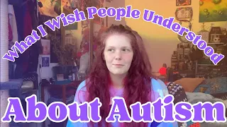 What I Wish Neurotypical People Understood About Autism