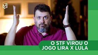 O STF virou o jogo Lira x Lula | Ponto de Partida