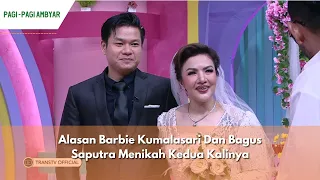 Alasan Barbie Kumalasari Dan Bagus Saputra Menikah Kedua Kalinya | PAGI PAGI AMBYAR (5/6/24) P3