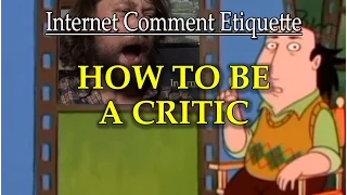 Internet Comment Etiquette: "How to be a Critic"