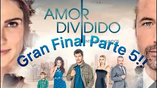 Gran Final, Amor Dividido, Capitulo Completo, Parte 5!!
