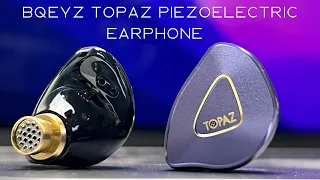 Unique Piezoelectric BQEYZ Topaz Earphones Review