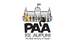Pa'a Ke Aupuni  The Reel History of Hawai‘i