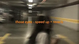 those eyes - (speed up + reverb)