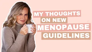 What I REALLY think about new menopause guidelines | Liz Earle Wellbeing