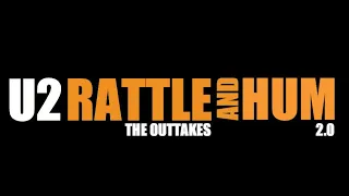 RATTLE AND HUM 2.0 THE OUTTAKES