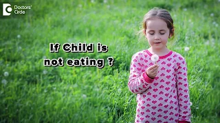 What if my child is not eating well? - Dr. Sri Hari Alapati