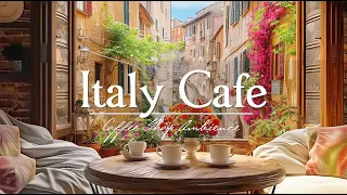Italy Cafe Jazz - Relaxing Jazz Music For Stress Relief, Good Mood - Italy Morning Vibes