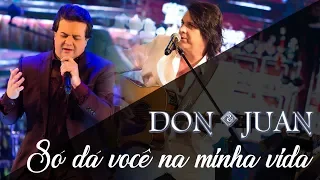 Don e Juan - Só dá você na minha vida (DVD Nos Bares da Vida)