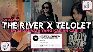 DJ THE RIVER X TELOLET BY DJ DANVATA SLOW KANE VIRAL TIKTOK 2024