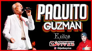 🔥 PAQUITO GUZMAN MIX [2021] 🔥  Solo Grandes Exitos, Lo Mejor | Dj Anthony Vivas