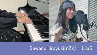 SawanoHiroyuki[nZk]:Honoka Takahashi - LilaS 【Vocal & Piano cover】