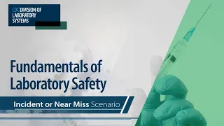 Fundamentals of Laboratory Safety: Incident or Near Miss Scenario