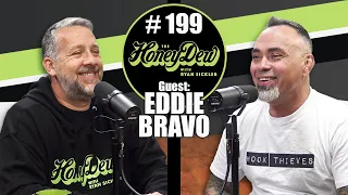 HoneyDew Podcast #199 | Eddie Bravo