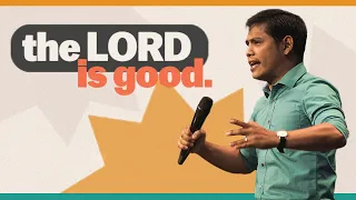 The Lord is Good | Pastor Dan Maninang