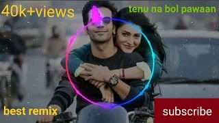 tenu na bol pavaa-bahen hogi teri remix dj song