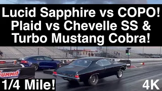 Lucid Sapphire vs COPO Camaro! 1/4 Mile! Tesla Plaid vs Turbo 6.0L Cobra & Chevelle! Who runs 8s? 4K
