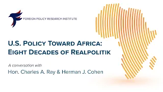 U.S. Policy Toward Africa: Eight Decades of Realpolitik