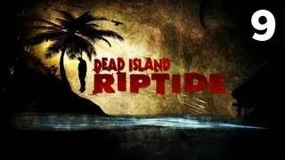 Прохождение Dead Island: Riptide - Часть 9 — На площадке / Где мертвые зимуют