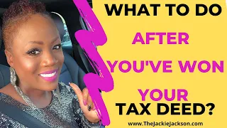 What To Do After You've Won Your Tax Deed || Jackie Jackson