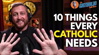 10 Things Every Catholic Needs To Have | The Catholic Talk Show