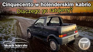 Fiat Cinquecento Terberg w holenderskim kabrio - Dlaczego go ratujemy? // Muzeum SKARB NARODU