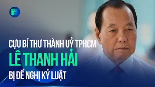 Cựu Bí thư Thành ủy TPHCM Lê Thanh Hải bị đề nghị kỷ luật vì vi phạm liên quan Vạn Thịnh Phát | VTC1