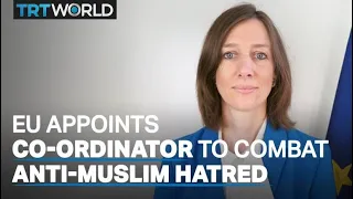 New EU co-ordinator to combat anti-Muslim hatred