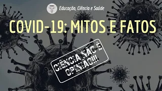 COVID -19: Mitos e Fatos!