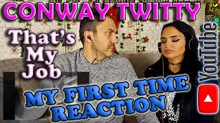 First Time Reaction to Conway Twitty - That's my Job