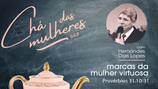 Marcas da mulher virtuosa | Pr Hernandes Dias Lopes