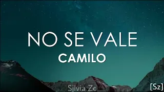 Camilo - No Se Vale (Letra)