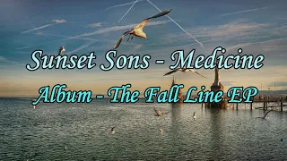 Sunset Sons - Medicine (Lyrics) | Album - The Fall Line EP