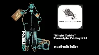 e-dubble - Night Table (Freestyle Friday #14)