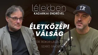Lélekben - ÉLETKÖZEPI VÁLSÁG - Dr. Bokor László és Szabó Simon (Klubrádió)