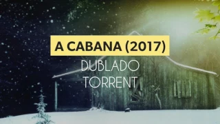 (Torrent) -Filme - A Cabana - 2017 - Dublado HDRip 1080p