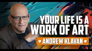 Your Life is a Work of Art (with Andrew Klavan)