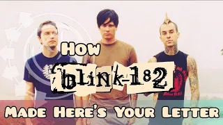 blink-182 - Writing/Recording Here's Your Letter!