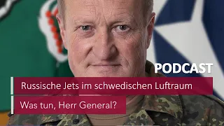 #8 Russische Jets im schwedischen Luftraum – gezielte Provokation? | Podcast Was tun, Herr General?