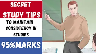 SECRET STUDY TIPS TO MAINTAIN CONSISTENCY IN STUDIES | STUDY EFFECTIVELY AND SCORE HIGHEST MARKS