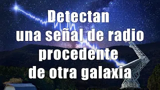 Detectan una señal de radio procedente de otra galaxia
