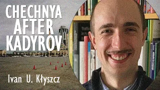 Ivan U. Kłyszcz - Chechnya: Putin's Pitbull or Achilles Heel? What Might it's Fate be After Kadyrov?