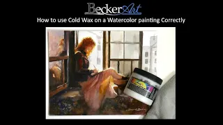 BeckerArt How to correctly apply ColdWax to your Watercolor Paintings to protect them.