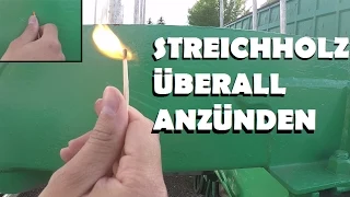 Streichholz überall anzünden