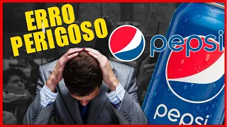 O Maior e Mais Perigoso Erro da Pepsi