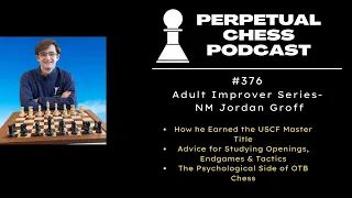 Adult Improver Jordan Groff on What he Did to Make USCF Master (2200) in the Post Covid Chess Era